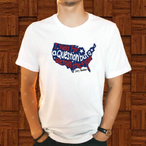 Cory Booker, I'll Yield For A Question While Retaining The Floor Shirt