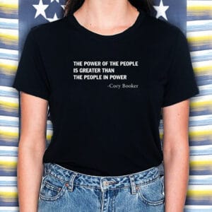 Cory Booker Quote Power Of The People, Senator Cory Booker Shirt