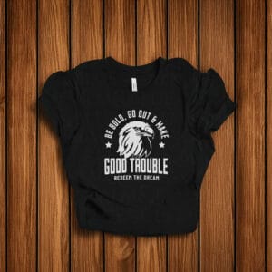 Good Trouble Redeem the Dream Quote T-Shirt