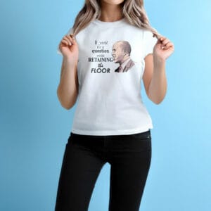 I yield for a question while retaining the floor shirt