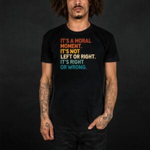 It's A Moral Moment It's Not Left Or Right It's Right Or Wrong Cory Booker Anti Trump Shirt