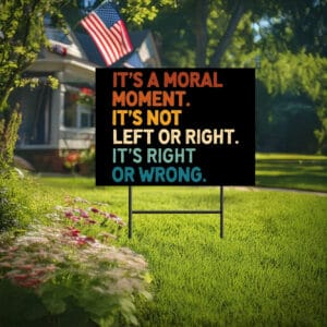 It's A Moral Moment It's Not Left Or Right It's Right Or Wrong Cory Booker Anti Trump Yard Sign