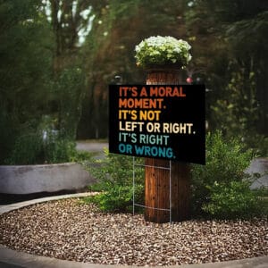 It's A Moral Moment It's Not Left Or Right It's Right Or Wrong Cory Booker Anti Trump Yard Sign