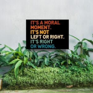 It's A Moral Moment It's Not Left Or Right It's Right Or Wrong Cory Booker Anti Trump Yard Sign