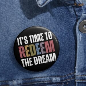 Redeem The Dream Pin Buttons
