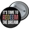 Redeem The Dream Pin Buttons
