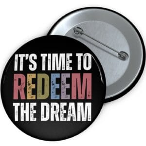 Redeem The Dream Pin Buttons