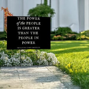 Senator Cory Booker, The power of the people is greater than the people in power Yard Sign