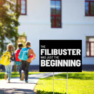The Filibuster Was Just the Beginning Yard Sign