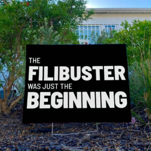 The Filibuster Was Just the Beginning Yard Sign