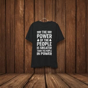 The power of the people is greater than the people in power shirt