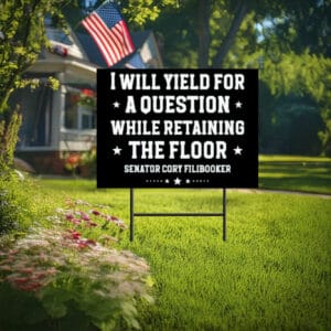 i will yield for a question while retaining the floor, cory booker Yard Sign