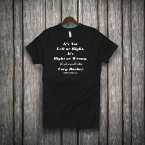 t’s Not Left or Right, It’s Right or Wrong – Get in Good Trouble Shirt